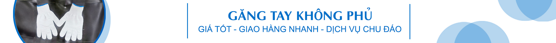 GĂNG TAY KHÔNG PHỦ CÁC LOẠI